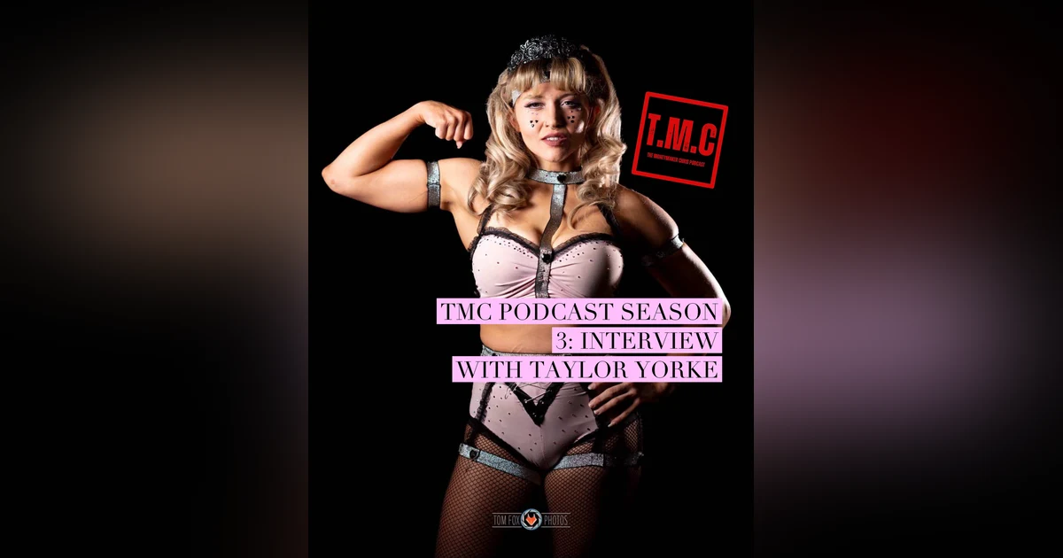 TMC Podcast Season 3 Episode 27. Interview with Taylor Yorke.