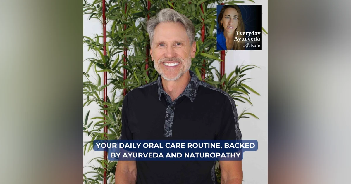 90. Your Daily Oral Care Routine, Backed by Ayurveda and Naturopathy [Video]