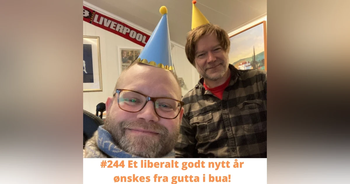 #244 Et liberalt godt nytt år ønskes fra gutta i bua!