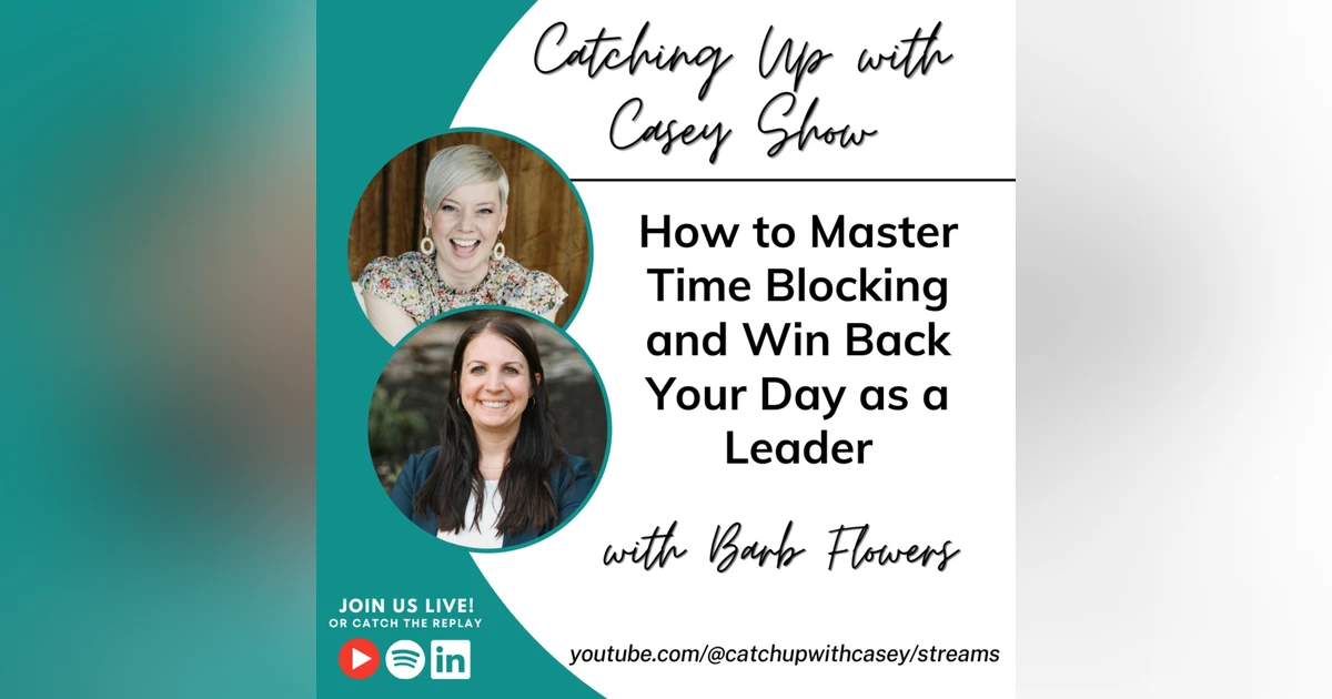 How to Master Time Blocking and Win Back Your Day as a Leader