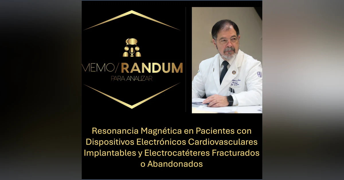 Resonancia Magnética en Pacientes con Dispositivos Electrónicos Cardiovasculares Implantables y Electrocatéteres Fracturados o Abandonados.