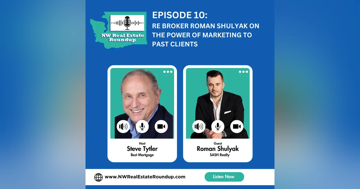 Episode 10: RE Broker Roman Shulyak on the Power of Marketing to Past Clients