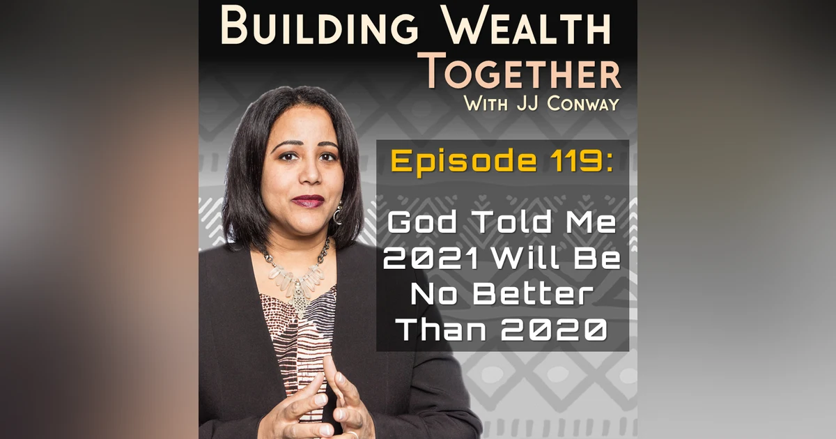 Episode 119: Juice With JJ - God Told Me 2021 Will Be No Better  Than 2020