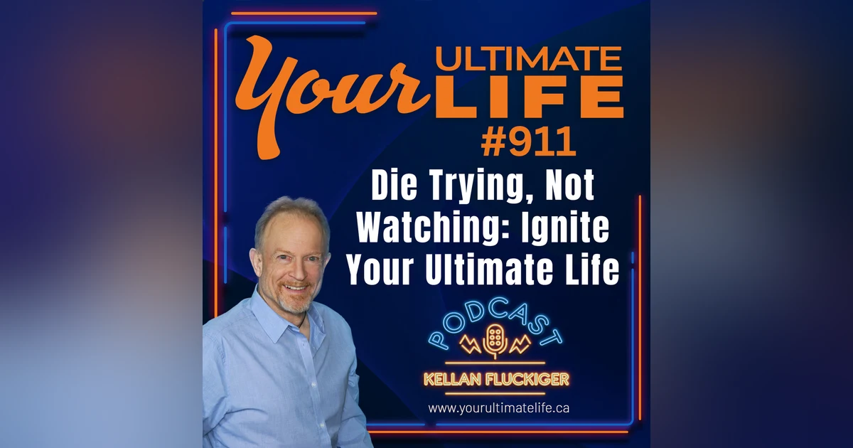 Die Trying, Not Watching: Take Charge of Your Destiny