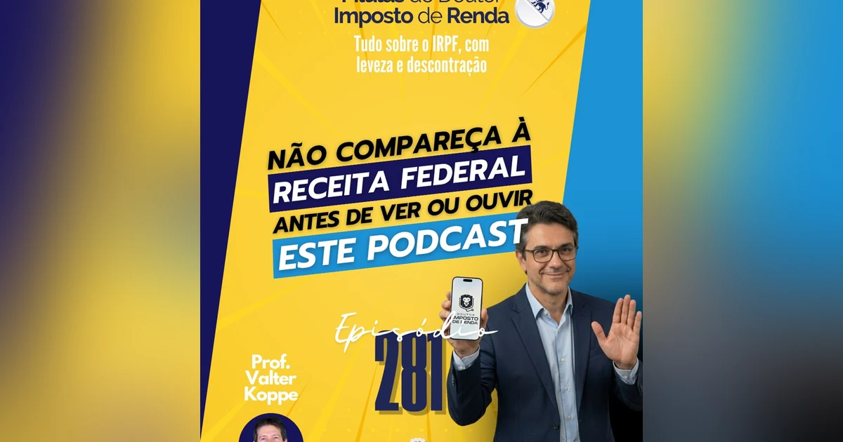 PDIR Ep. 281 – Não compareça à Receita Federal antes de ver ou ouvir este podcast