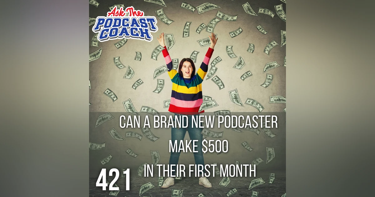 Can a Brand New Podcaster Make $500 In Their First Month?
