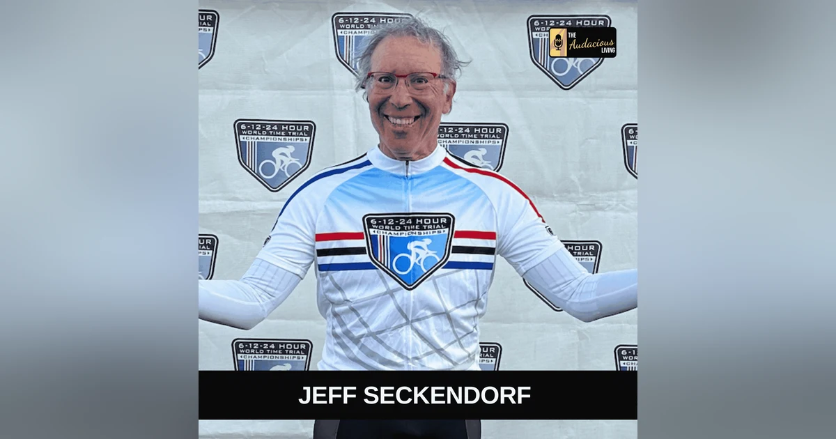 Mindset, Aging Strong & “Mentalology” — Jeff Seckendorf | Audacious Living
