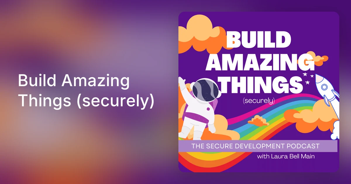 Build Amazing Things (securely)