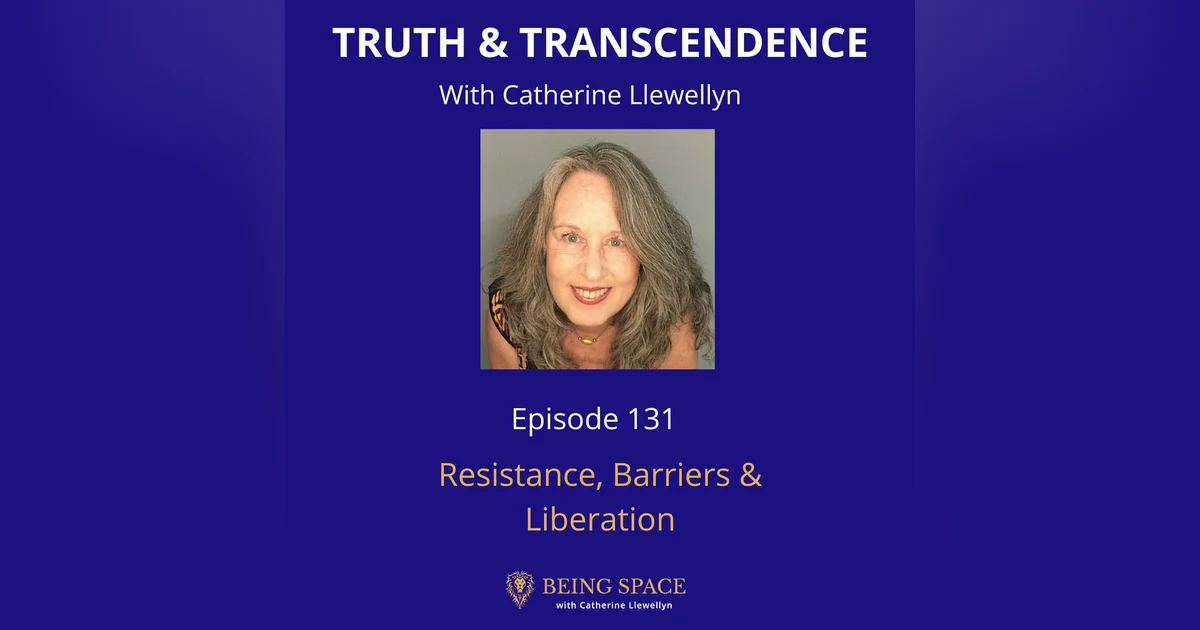 Ep 131: Resistance, Barriers & Liberation