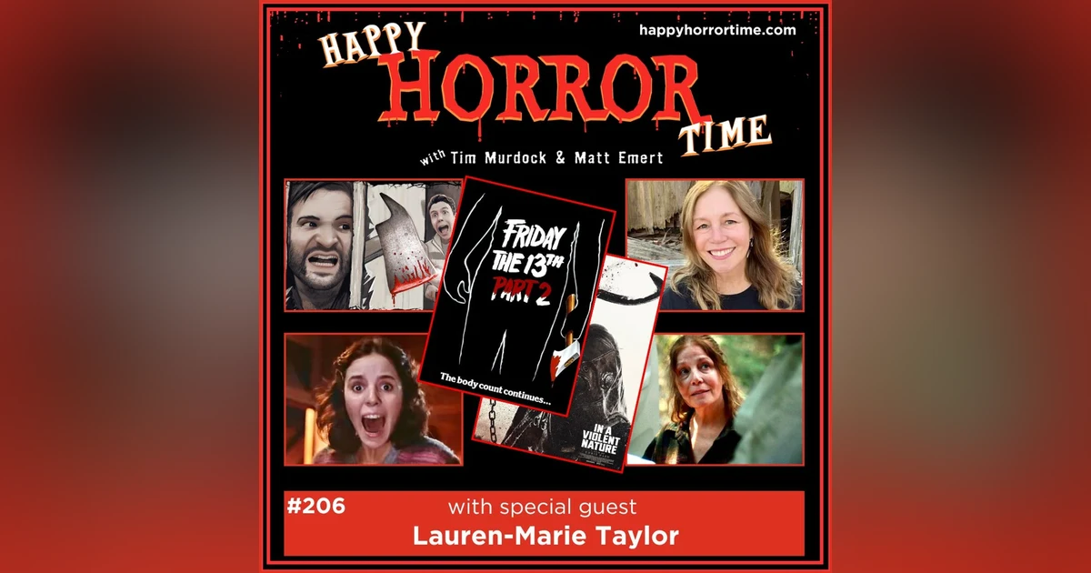 Ep 206: Interview w/Lauren-Marie Taylor from “F13 Pt 2,” “Girls Nite Out,” & “In a Violent Nature”