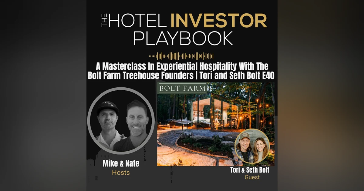 A Masterclass In Experiential Hospitality With The Bolt Farm Treehouse Founders | Tori and Seth Bolt E40