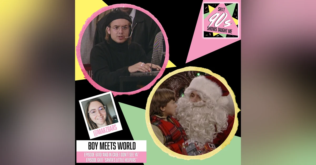 Boy Meets World: Season 6 Episodes 10 & 11 (And in Case I Don't See Ya & Santa's Little Helper)