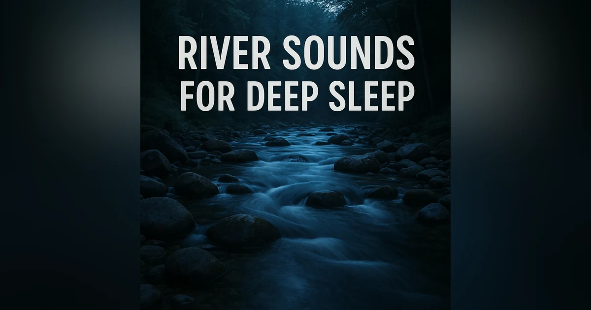 River Sounds for Deep Sleep | The Most Relaxing White Noise You’ll Ever Hear
