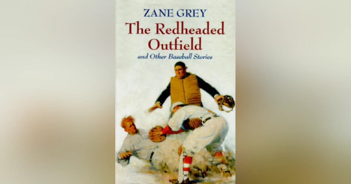 OLD WELL WELL BY ZANE GRAY   A BASEBALL STORY