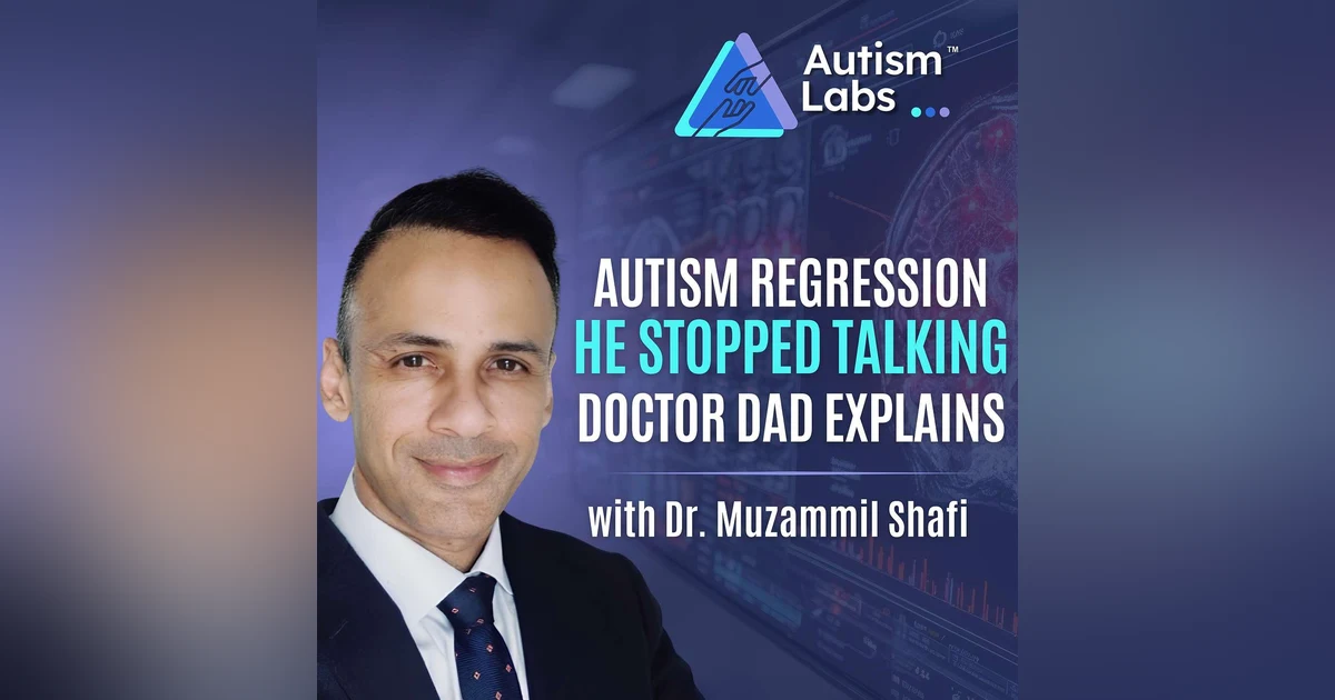 He Stopped Talking After Showing Progress: Autism Regression Explained with Dr. Muzammil Shafi