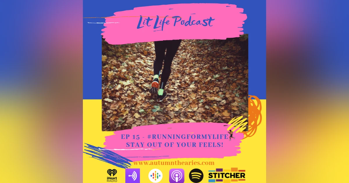 EP 15 - #RunningForMyLife - Stay out of your feels!