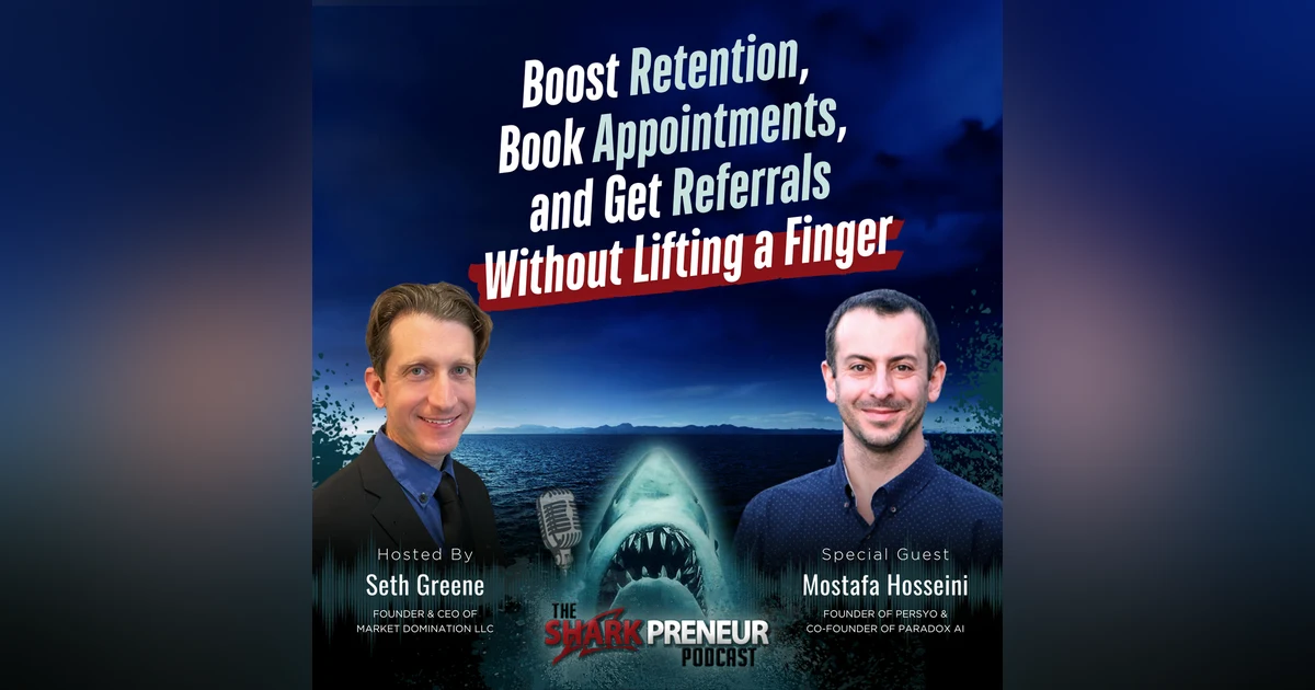 Episode 1145: Boost Retention, Book Appointments, and Get Referrals Without Lifting a Finger with Mostafa Hosseini