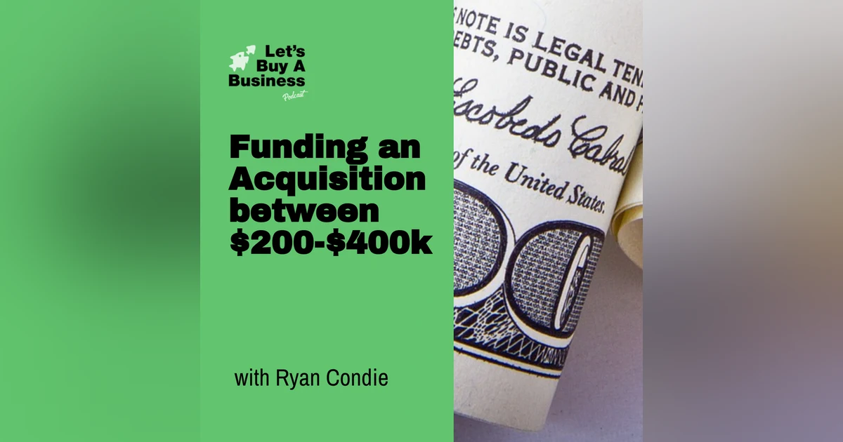 Funding an Acquisition between $200-$400k
