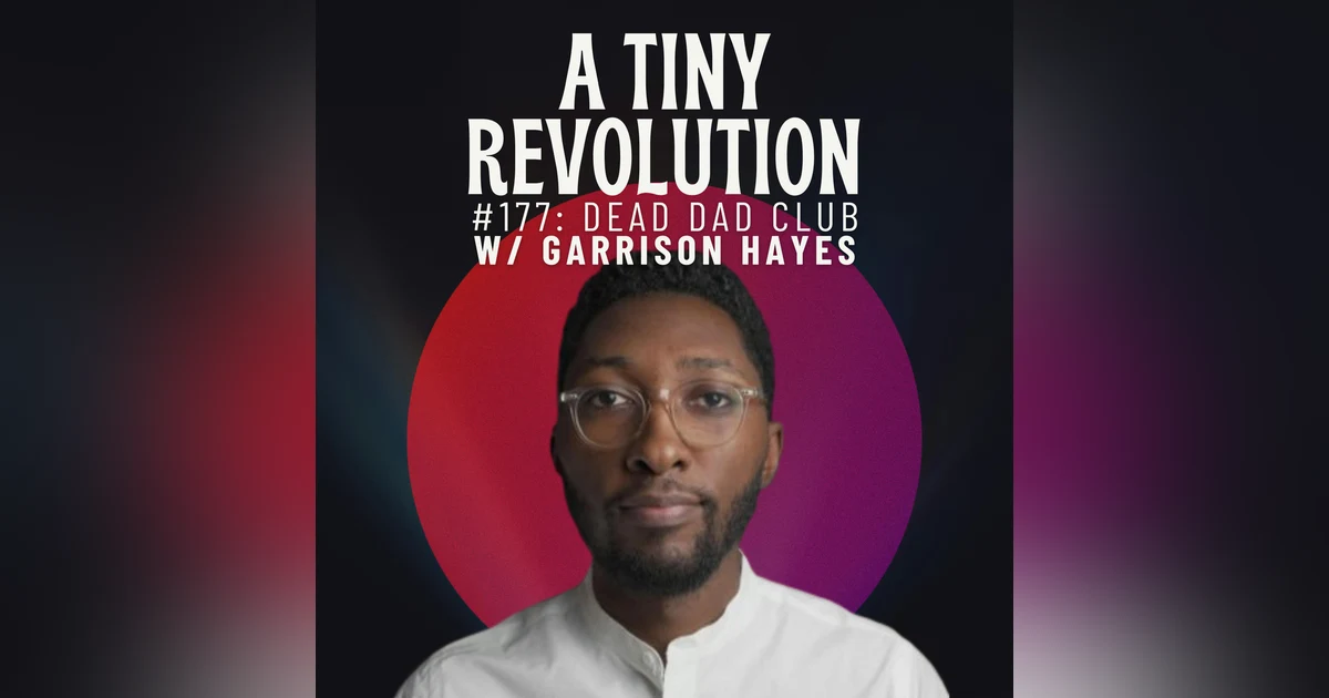 #177: Dead Dad Club, w/ Garrison Hayes