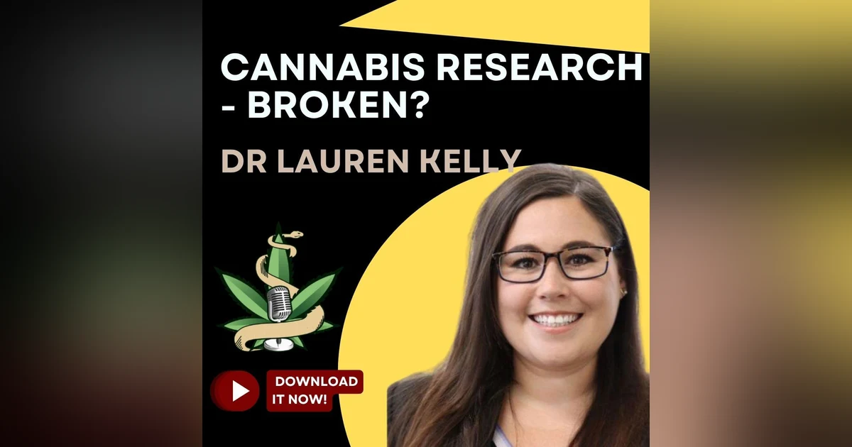 E178 - Why Cannabis Research Is Still Broken in Canada - Dr. Lauren Kelly