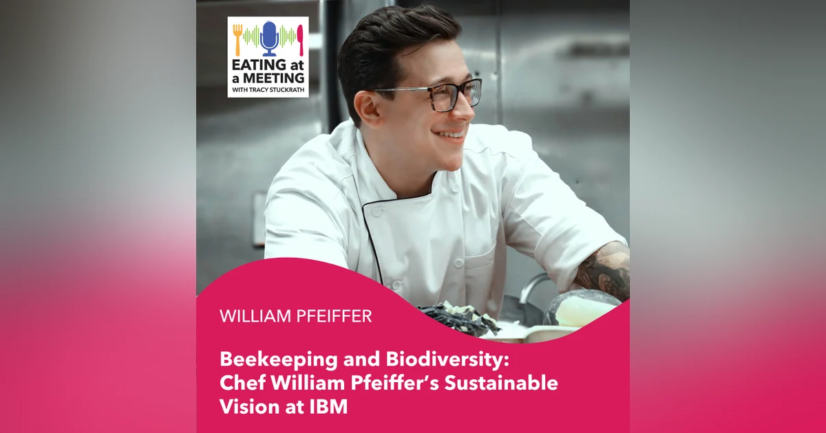 265: Beekeeping and Biodiversity: Chef William Pfeiffer’s Sustainable Vision at IBM