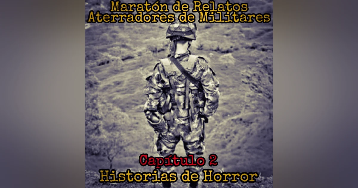 Maratón de Experiencias Aterradores de Militares / capitulo 2
