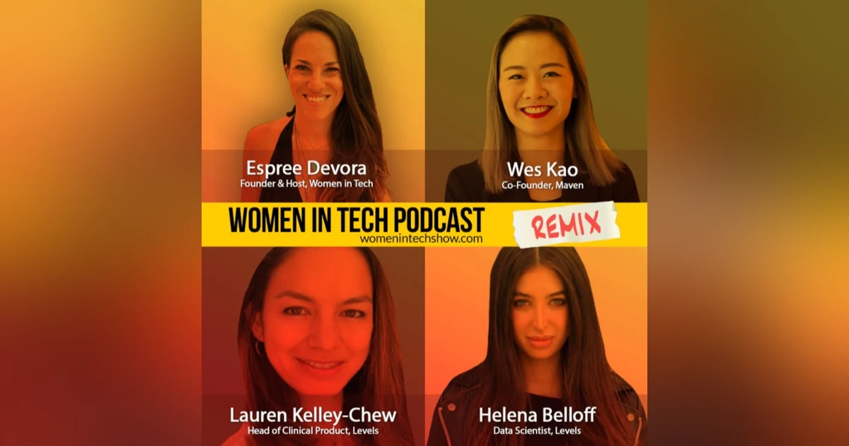 Remix: Wes Kao, Helena Belloff, and Lauren Kelley-Chew: Women In Tech