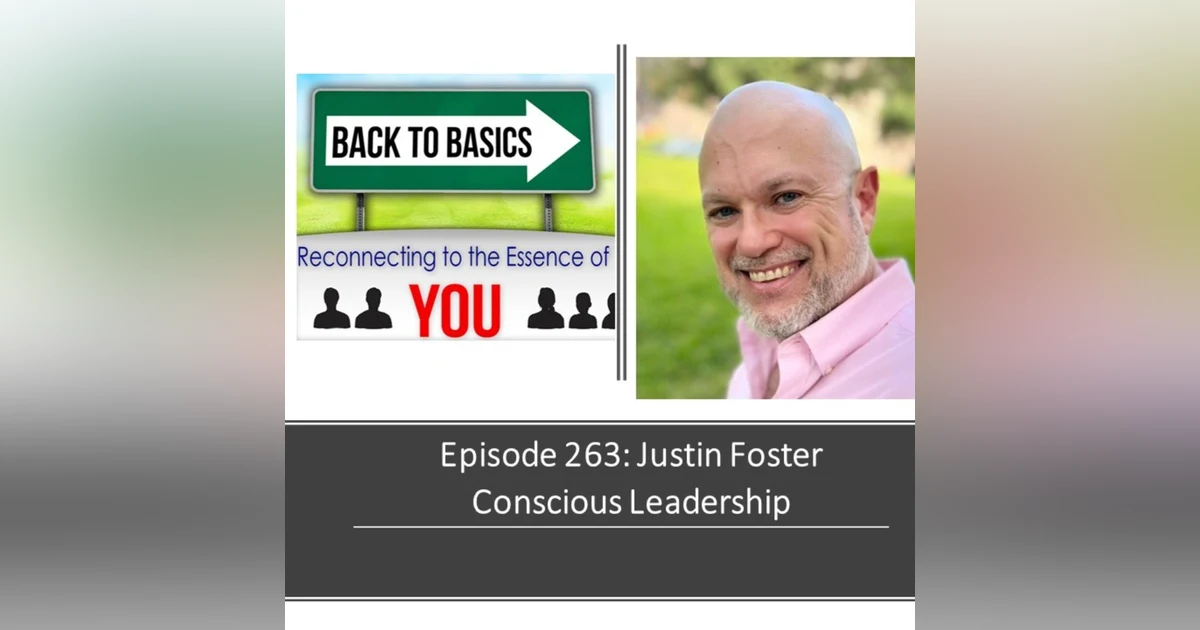 E263: Justin Foster - Conscious Leadership