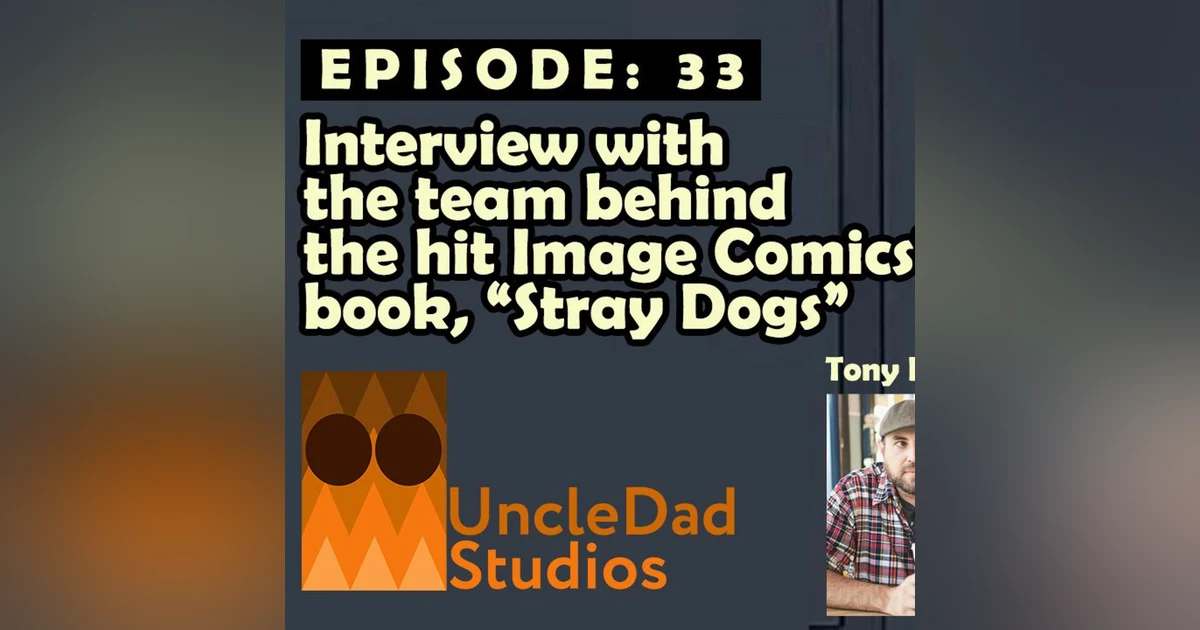 Episode 33- Interview With the Team Behind the hit Image Comic book, Stray Dogs