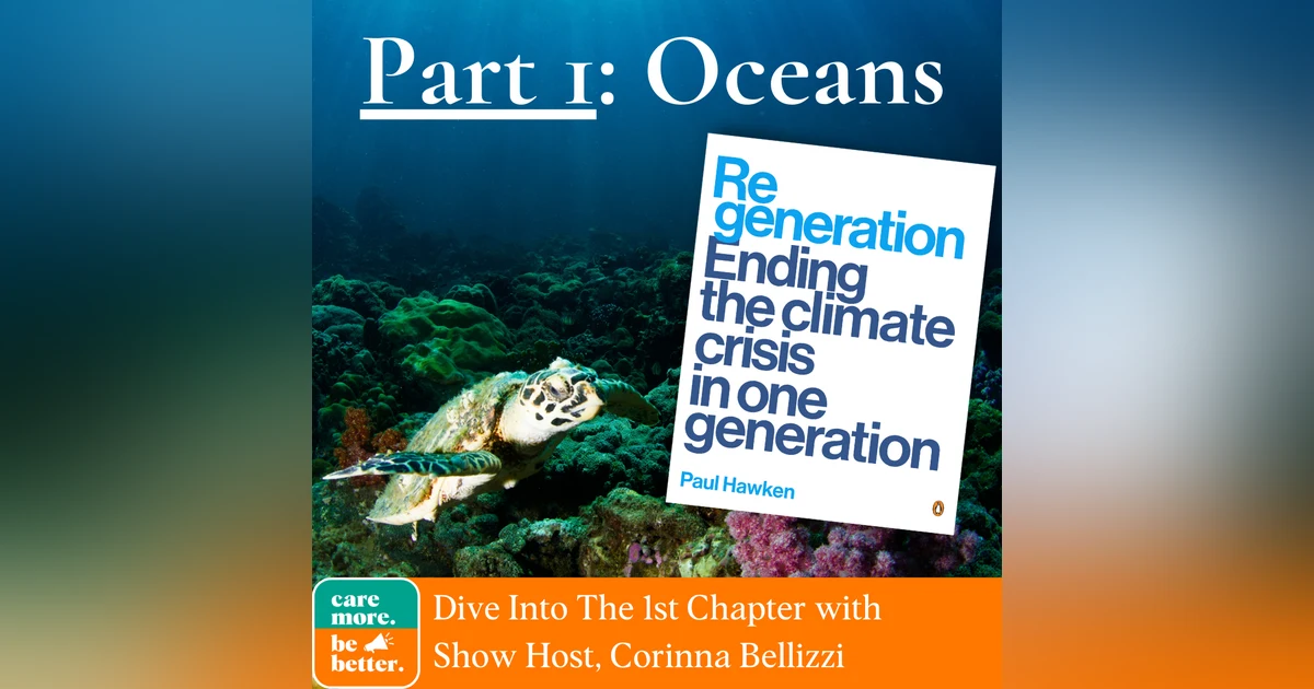 Regeneration Part 1: Podcast Updates And Regenerating Our Oceans (A minisode)