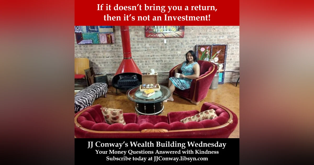 Episode 9: Wealth Building Wednesday – What is an investment? Insurance for Mom and More Money Questions Answered
