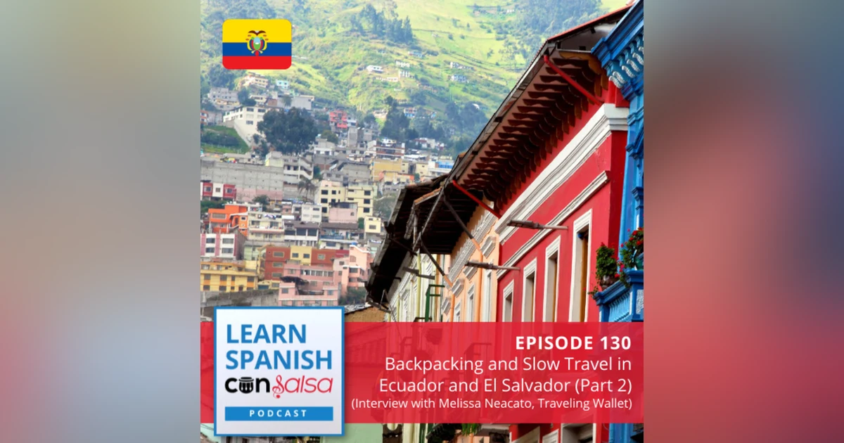 Backpacking and Slow Travel in Ecuador and El Salvador (Part 2) ♫ 130