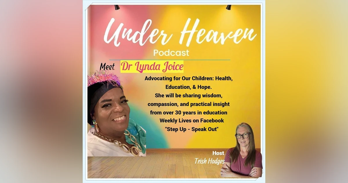 Under Heaven Podcast: Dr Lynda Joice - Advocating for Our Children