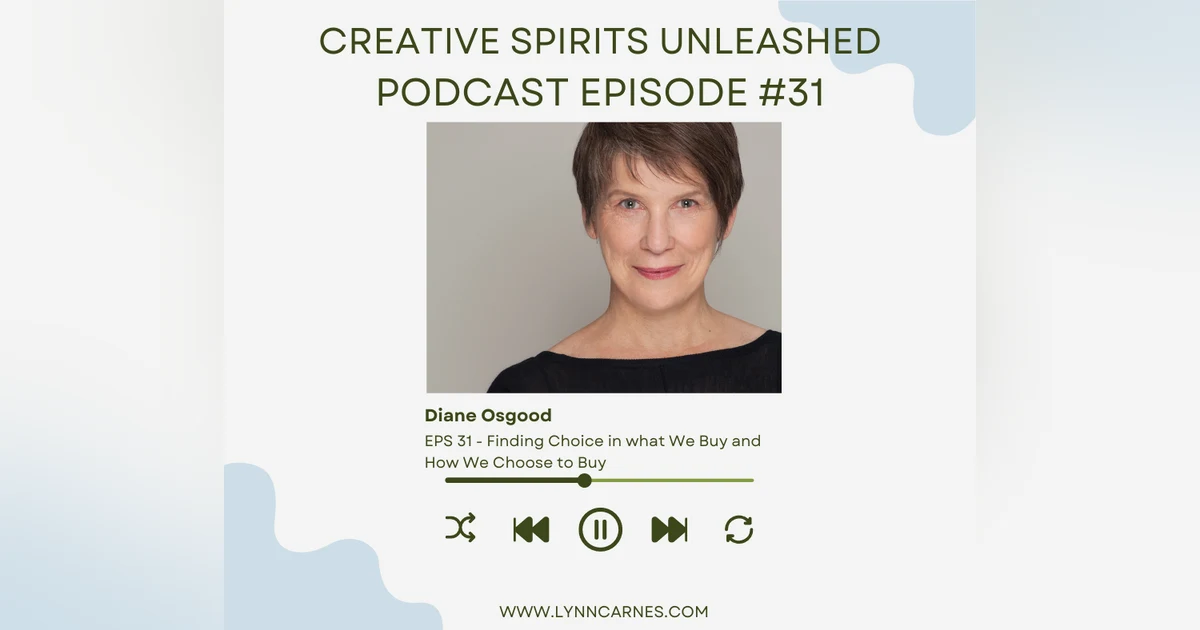 #31 Diane Osgood: Finding Choice in what We Buy and How We Choose to Buy