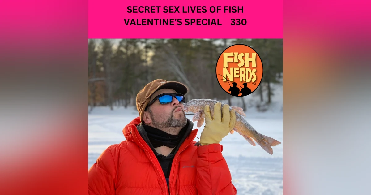 SECRET SEX LIVES OF FISH - VALENTINE'S SPECIAL EP 330