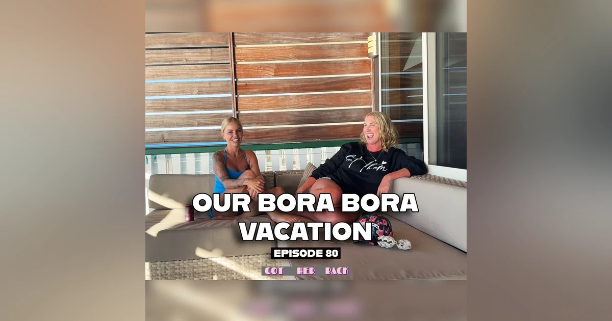 Ep 80: Our Bora Bora VACATION!!