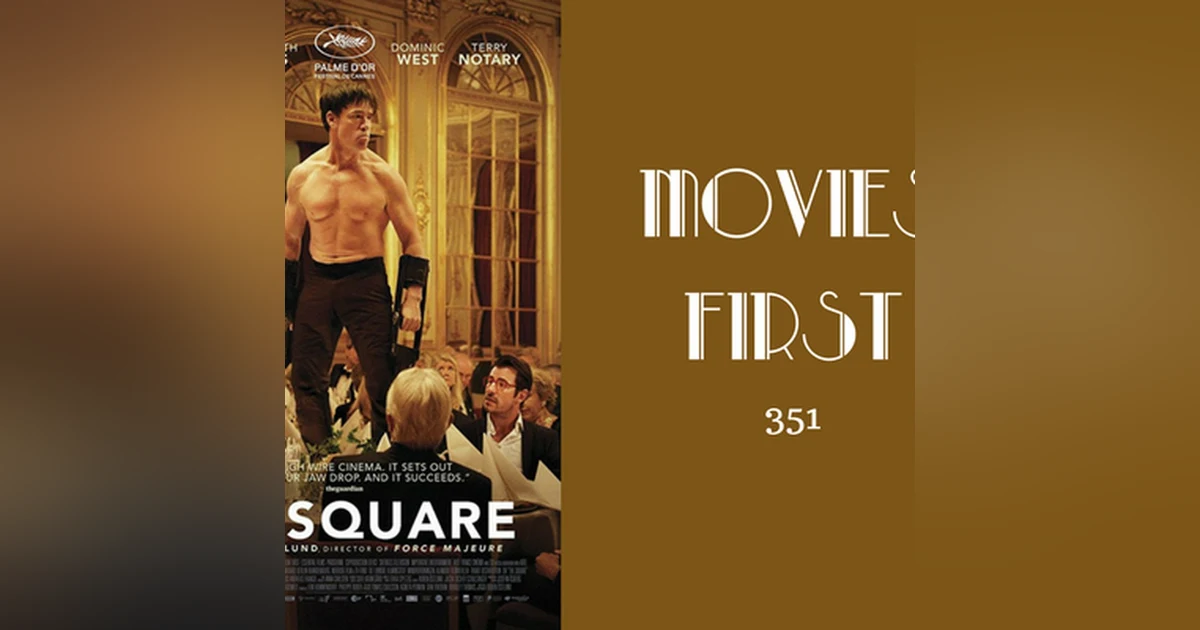 351: The Square - Movies First with Alex First