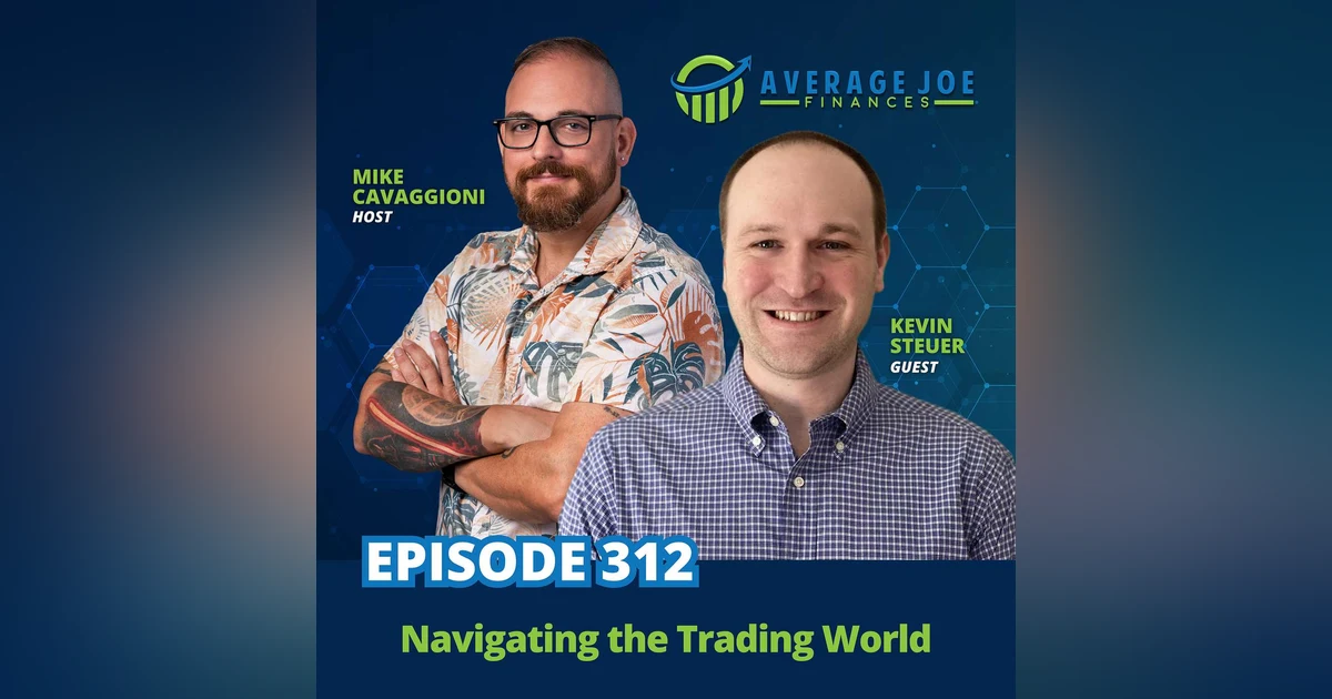 312. Navigating the Trading World with Kevin Steuer