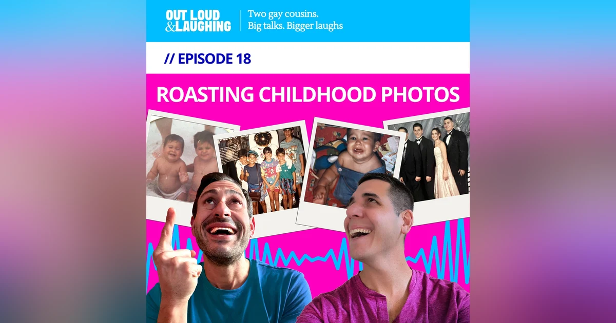 Ep. 18 “Roasting Childhood Photos'” // Out Loud & Laughing with Bryan & Jon