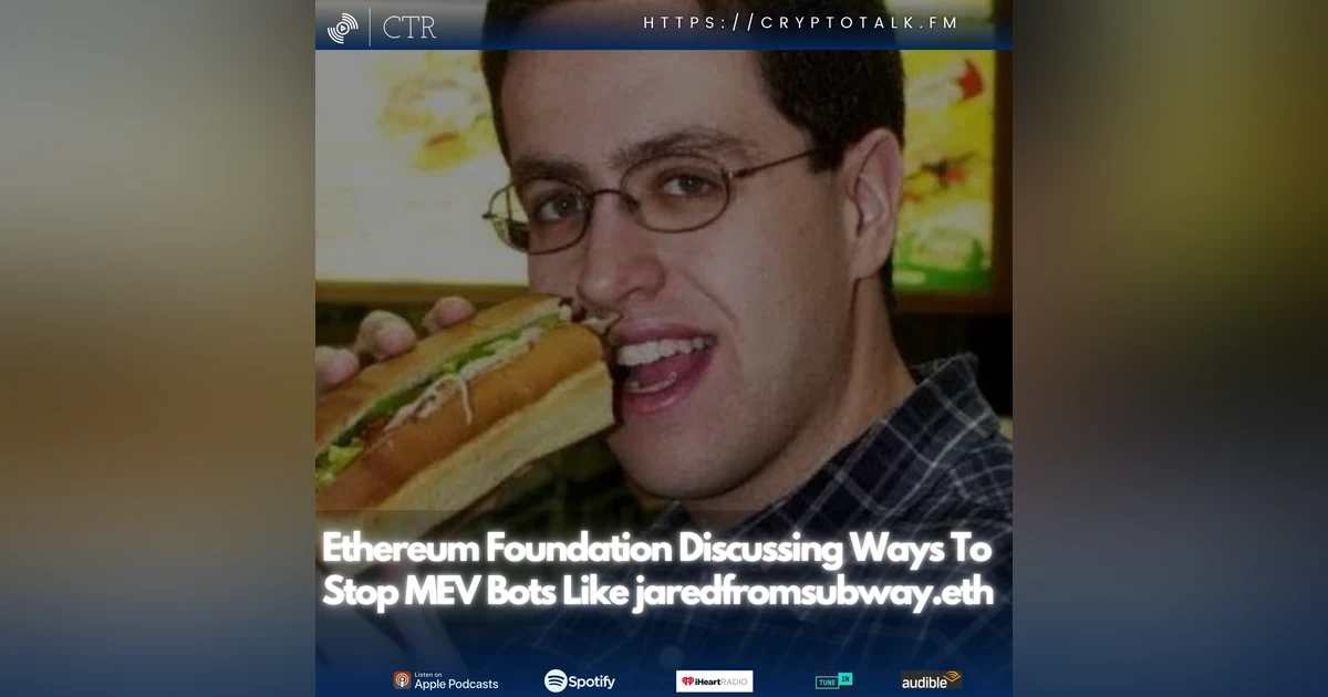 #Ethereum Foundation Discussing Ways To Stop MEV Bots Like jaredfromsubway.eth