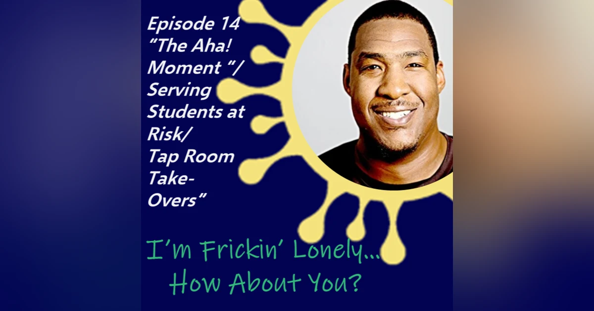 Michael Roseborough - "The Aha! Moment/Serving Students at Risk/Tap Room Take-Overs"