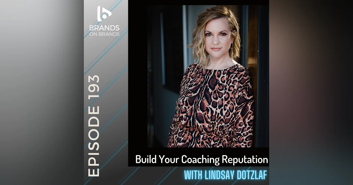 Build Your Coaching Reputation with Lindsay Dotzlaf | Ep. 193