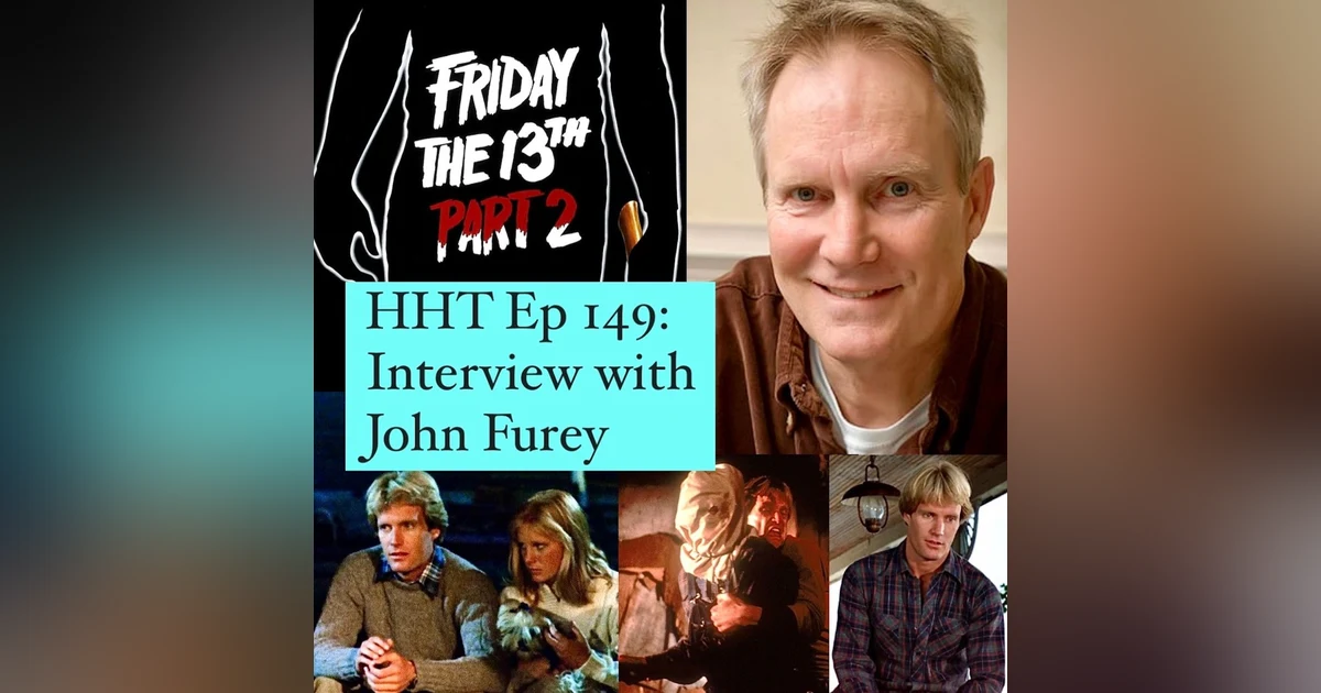 Ep 149: Interview w/John Furey from "Friday the 13th Part 2"