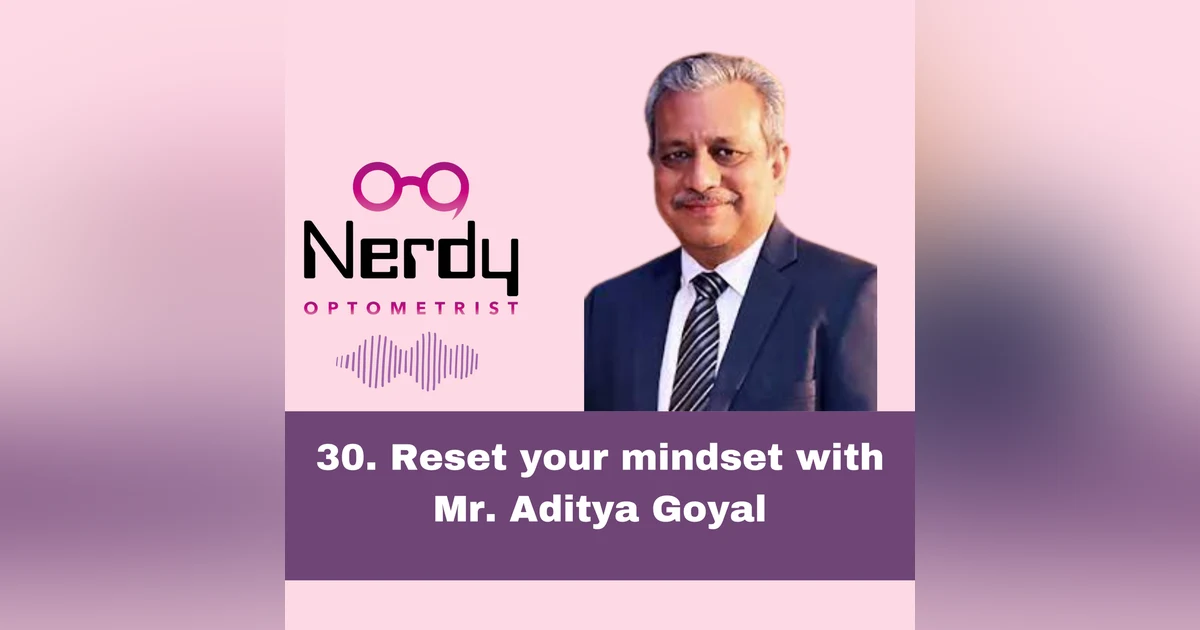 30. Reset your mindset with Mr. Aditya Goyal