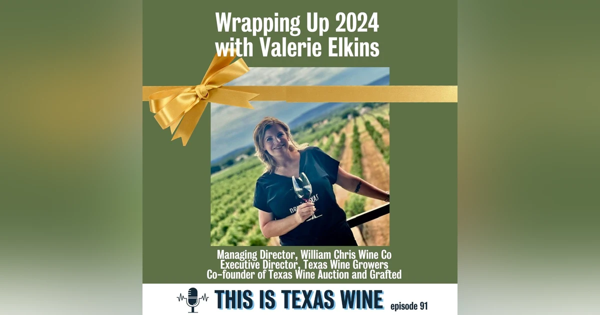 Wrapping up 2024 with Valerie Elkins: This Year in Texas Wine