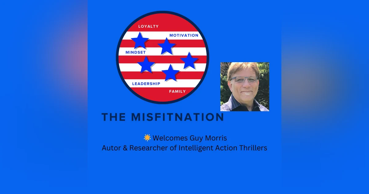 From Executive Boardrooms to Bestselling Thrillers: Guy Morris's Journey on The MisFitNation Show