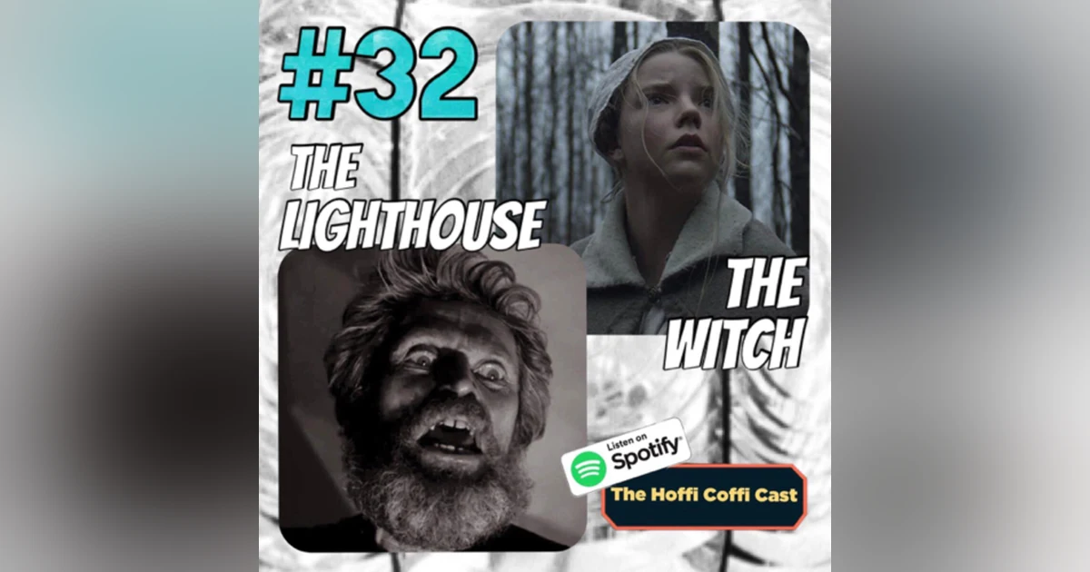 32 - The Witch (2015) and The Lighthouse (2019)