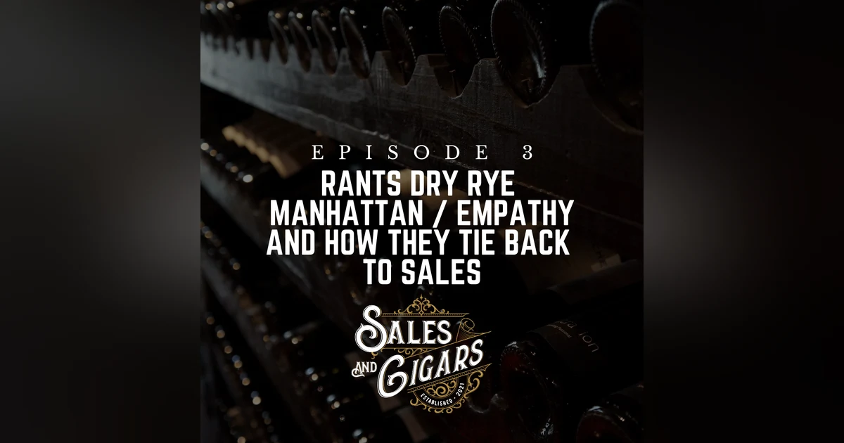 Rants Dry Rye Manhattan / Empathy and How They Tie Back to Sales
