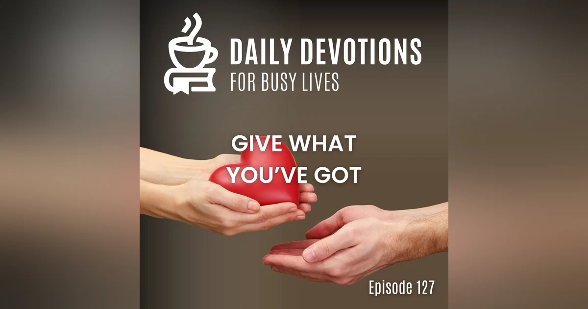 Give What You've Got