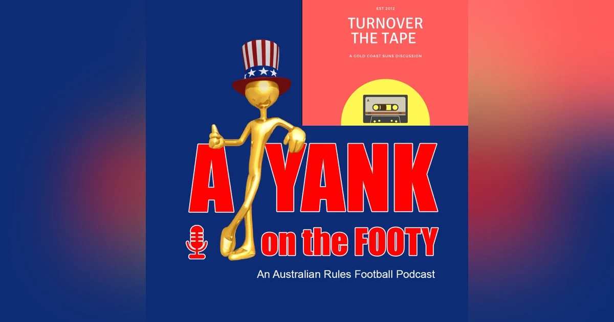 #305 - A Yank on the Footy - Gold Coast Suns preview w/ Keegan and Matthew from Turn Over the Tape (EXPLICIT)